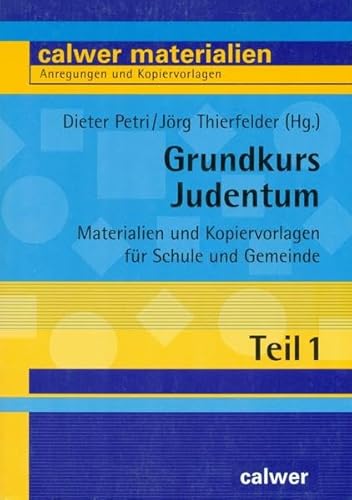 Grundkurs Judentum - Teil 1: Einführung, Erläuterungen, methodisch-didaktische Hinweise