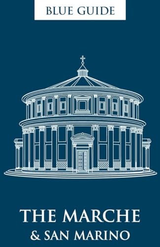 Blue Guide the Marche & San Marino: Second Edition (Blue Guides)