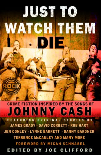 Just To Watch Them Die: Crime Fiction Inspired By the Songs of Johnny Cash (Gutter Books Rock Anthology Series) von Gutter Books