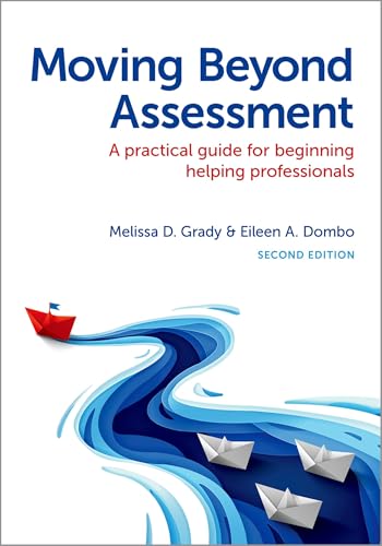 Moving Beyond Assessment: A Practical Guide for Beginning Helping Professionals, Second Edition von Oxford University Press Inc