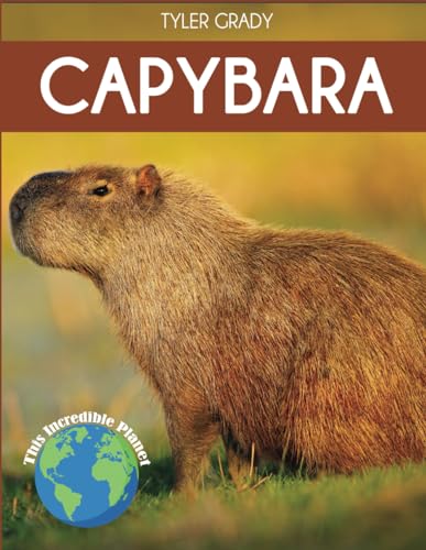 Capybara: Fascinating Animal Facts for Kids (This Incredible Planet) von Dylanna Publishing