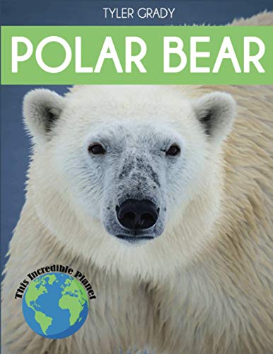 Polar Bear: Fascinating Animal Facts for Kids (This Incredible Planet) von Dylanna Publishing