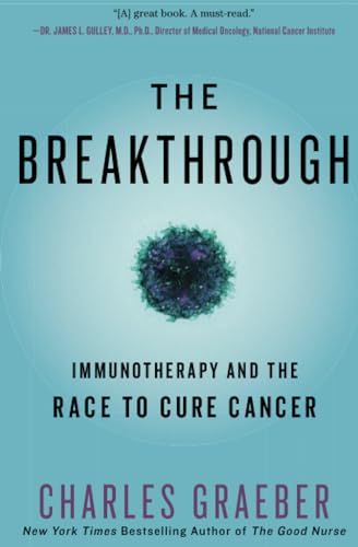 Breakthrough: Immunotherapy and the Race to Cure Cancer
