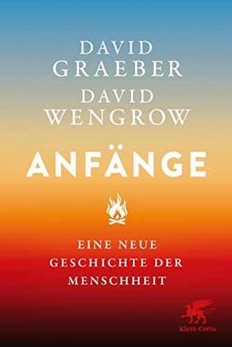 Anfänge: Eine neue Geschichte der Menschheit | Der Nr.1 SPIEGEL-Bestseller