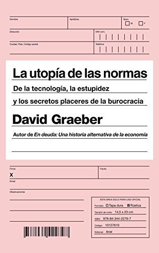 La utopía de las normas : de la tecnología, la estupidez y los secretos placeres de la burocracia (Ariel) von ARIEL