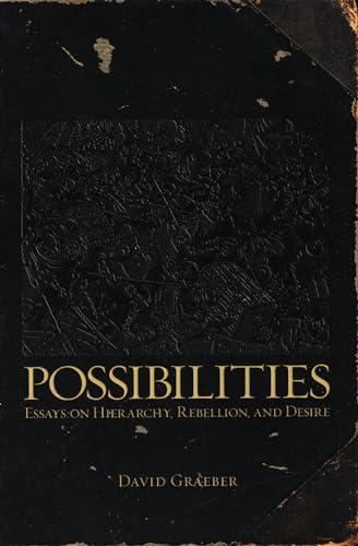 Possibilities: Essays on Hierarchy, Rebellion, and Desire Possibilities: Essays on Hierarchy, Rebellion, and Desire