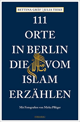 111 Orte in Berlin, die vom Islam erzählen von Emons Verlag