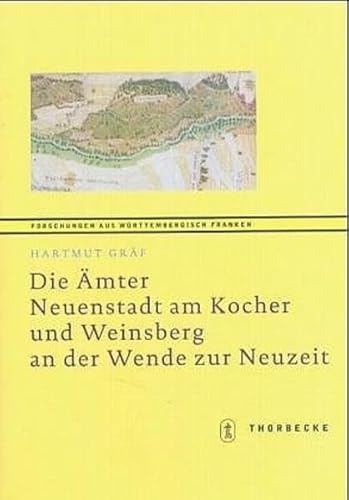 Die Ämter Neuenstadt am Kocher und Weinsberg an der Wende zur Neuzeit: Verteilung der Vermögen und Infrastruktur im ländlichen Bereich (Forschungen aus Württembergisch Franken, Band 51) von Jan Thorbecke Verlag