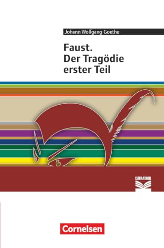 Cornelsen Literathek - Textausgaben: Faust. Der Tragödie erster Teil - Empfohlen für das 10.-13. Schuljahr - Textausgabe - Text - Erläuterungen - Materialien Cornelsen Literathek - Textausgaben: Faust. Der Tragödie erster Teil - Empfohlen für das 10.-13. Schuljahr - Textausgabe - Text - Erläuterungen - Materialien