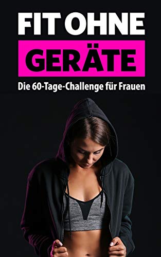 Fit ohne Geräte: Die 60-Tage-Challenge für Frauen