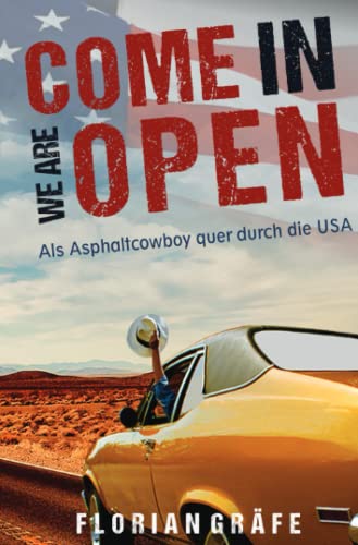 Come in we are Open – Als Asphaltcowboy quer durch die USA: Ein Reisebericht von epubli