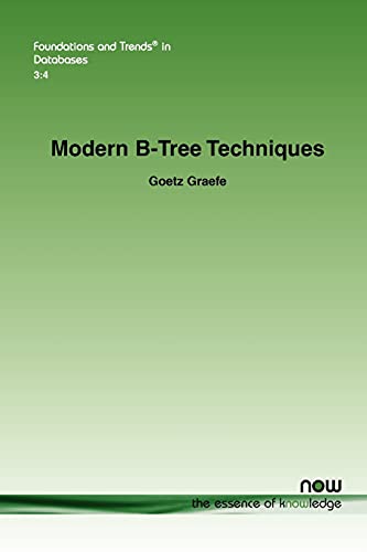 Modern B-Tree Techniques (Foundations and Trends(r) in Databases)