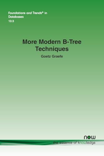 More Modern B-Tree Techniques (Foundations and Trends(r) in Databases) von Now Publishers Inc