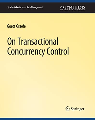 On Transactional Concurrency Control (Synthesis Lectures on Data Management) von Springer