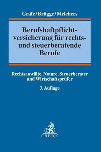 Vermögensschaden-Haftpflichtversicherung: Die Berufshaftpflichtversicherung für Rechtsanwälte, Steuerberater, Wirtschaftsprüfer und Notare: Rechtsanwälte, Notare, Steuerberater und Wirtschaftsprüfer