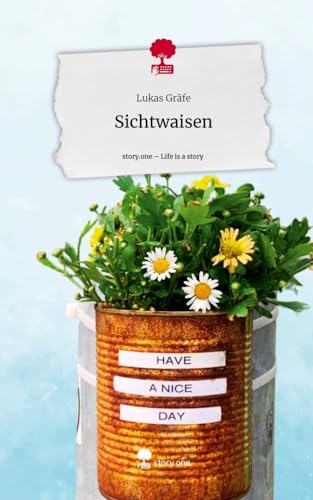 Sichtwaisen. Life is a Story - story.one von story.one publishing