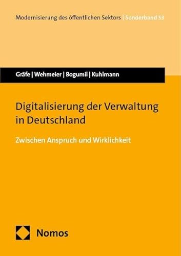 Digitalisierung der Verwaltung in Deutschland: Zwischen Anspruch und Wirklichkeit (Modernisierung des öffentlichen Sektors ("Gelbe Reihe"))