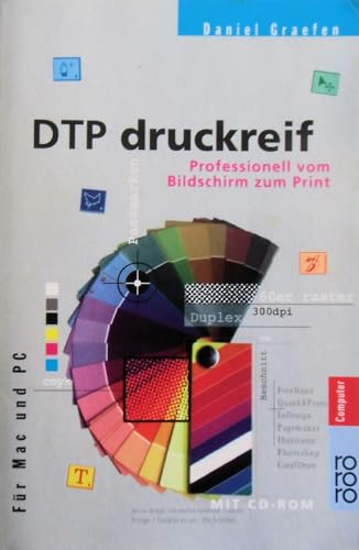DTP druckreif: Professionell vom Bildschirm zum Print (für Mac und PC)