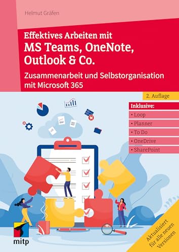 Effektives Arbeiten mit MS Teams, OneNote, Outlook & Co.: Zusammenarbeit und Selbstorganisation mit Microsoft 365/Office 365 (mitp Professional) von mitp
