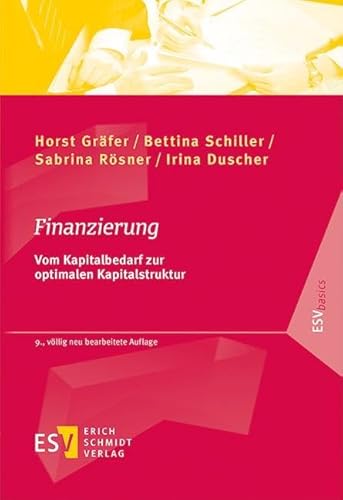 Finanzierung: Vom Kapitalbedarf zur optimalen Kapitalstruktur (ESVbasics) von Erich Schmidt Verlag