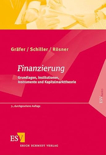 Finanzierung: Grundlagen, Institutionen, Instrumente und Kapitalmarkttheorie