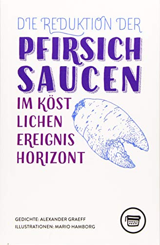 Die Reduktion der Pfirsichsaucen im köstlichen Ereignishorizont (Edition Belletristik)