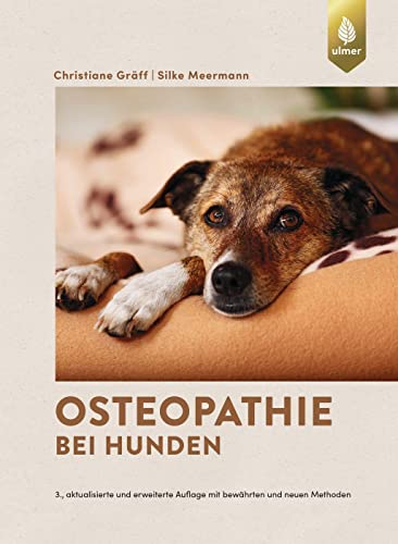 Osteopathie bei Hunden: Faszien- und parietale Techniken, viszerale und kraniosakrale Therapie. 3., aktualisierte und erweiterte Auflage mit bewährten und neuen Methoden