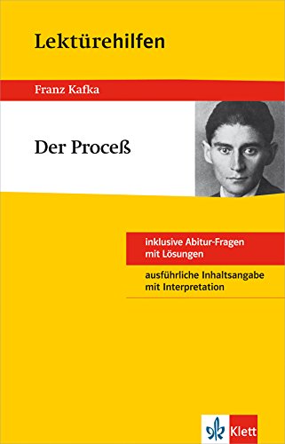 Klett Lektürehilfen Franz Kafka, Der Proceß: Für Oberstufe und Abitur - Interpretationshilfe für die Schule: Inklusive Abitur-Fragen mit Lösungen. Ausführliche Inhaltsangabe mit Interpretation