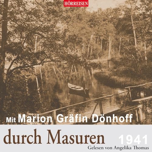 Mit Marion Gräfin Dönhoff durch Masuren: HÖRREISEN von Audiolino