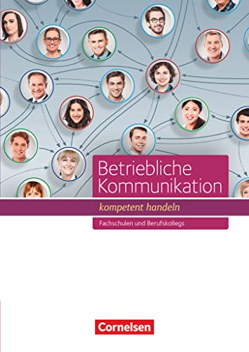 Betriebliche Kommunikation - kompetent handeln - Fachschulen und Berufkollegs: Schulbuch von Cornelsen Verlag GmbH