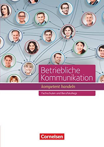 Betriebliche Kommunikation - kompetent handeln - Fachschulen und Berufkollegs: Schulbuch
