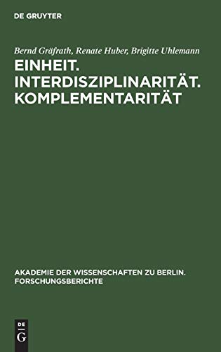 Einheit. Interdisziplinarität. Komplementarität: Orientierungsprobleme der Wissenschaft heute (Akademie der Wissenschaften zu Berlin. Forschungsberichte, 3, Band 3) von de Gruyter
