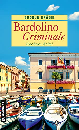 Bardolino Criminale: Gardasee-Krimi (Köchin Doro Ritter) von Gmeiner Verlag