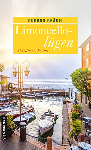 Limoncellolügen: Gardasee-Krimi (Kriminalromane im GMEINER-Verlag) (Köchin Doro Ritter) von Gmeiner Verlag
