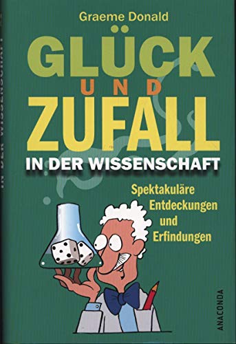 Glück und Zufall in der Wissenschaft: Spektakuläre Entdeckungen und Erfindungen