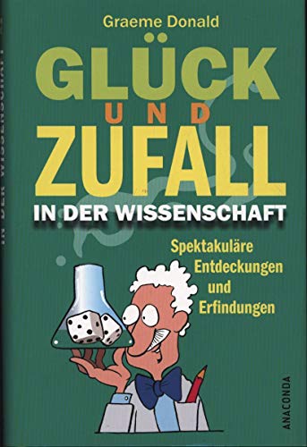 Glück und Zufall in der Wissenschaft - Spektakuläre Entdeckungen und Erfindungen