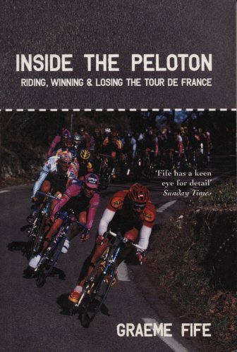 Inside the Peloton: Riding, Winning and Losing the Tour de France