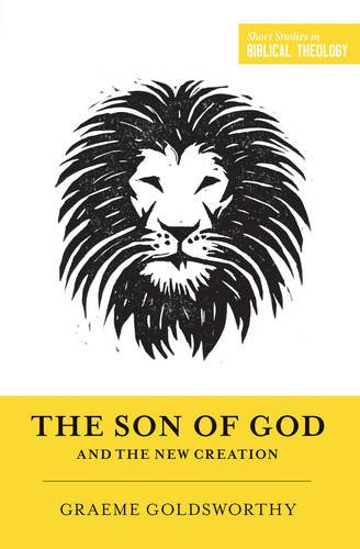 The Son of God and the New Creation (Short Studies in Biblical Theology) von Crossway Books