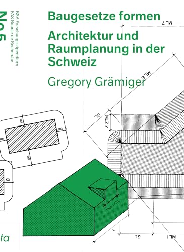 Baugesetze formen: Architektur und Raumplanung in der Schweiz (BSA Forschungsstipendium / FAS Bourse de Recherche)