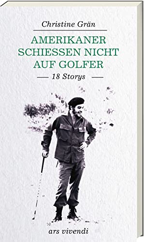 Amerikaner schießen nicht auf Golfer: 18 packende Stories auf weltberühmten Golfplätzen - Ein humorvolles und vielseitiges Leseerlebnis voller Abenteuer, Spannung und Golfplatz-Geschichten: 18 Storys