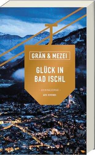 Glück in Bad Ischl: (Martin-Glück-Reihe, Band 7) Ein fesselnder Österreich-Krimi -Chefinspektor Glück ermittelt in der Europäischen Kulturhauptstadt: Martin Glück - Reihe Band 7 - Ein Österreich-Krimi von Ars Vivendi