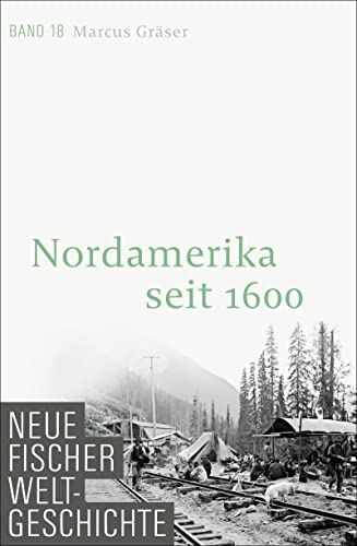 Neue Fischer Weltgeschichte. Band 18: Nordamerika seit 1600