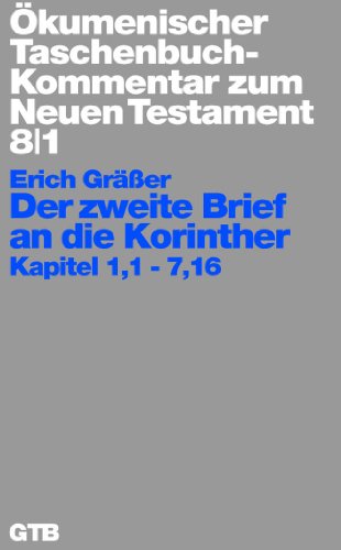 Der zweite Brief an die Korinther. Ökumenischer Taschenbuchkommentar zum Neuen Testament (ÖTK) Bd.8.: Kapitel 1,1-7,16 von GTB Gütersloher Taschenbücher