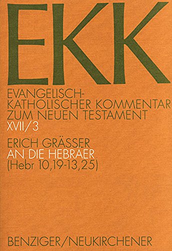 Evangelisch-Katholischer Kommentar zum Neuen Testament, EKK, Bd.17/3, An die Hebräer: EKK XVII/3, Hebr 10,19-13,25