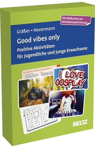 Good vibes only. Positive Aktivitäten für Jugendliche und junge Erwachsene: 100 Bildkarten zur Verhaltensaktivierung in stabiler Box, Kartenformat 9,8 ... 37-seitigem Booklet (Beltz Therapiekarten) von Beltz