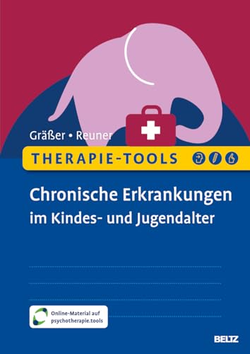 Therapie-Tools Chronische Erkrankungen im Kindes- und Jugendalter: Mit Online-Material (Beltz Therapie-Tools) von Beltz