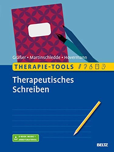 Therapie-Tools Therapeutisches Schreiben: Mit E-Book inside und Arbeitsmaterial (Beltz Therapie-Tools) Therapie-Tools Therapeutisches Schreiben: Mit E-Book inside und Arbeitsmaterial (Beltz Therapie-Tools)