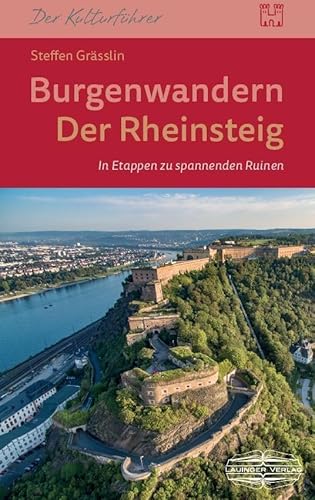 Burgenwandern - Der Rheinsteig im oberen Mittelrheintal Burgenwandern - Der Rheinsteig im oberen Mittelrheintal von Lauinger Verlag