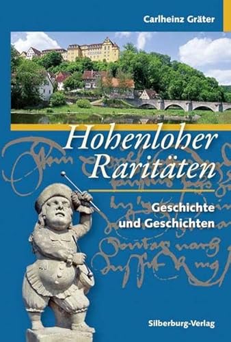 Hohenloher Raritäten: Geschichte und Geschichten