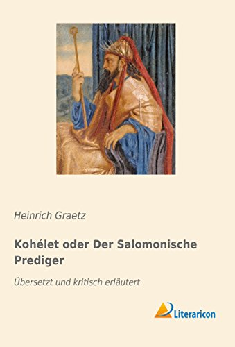 Kohélet oder Der Salomonische Prediger: Übersetzt und kritisch erläutert